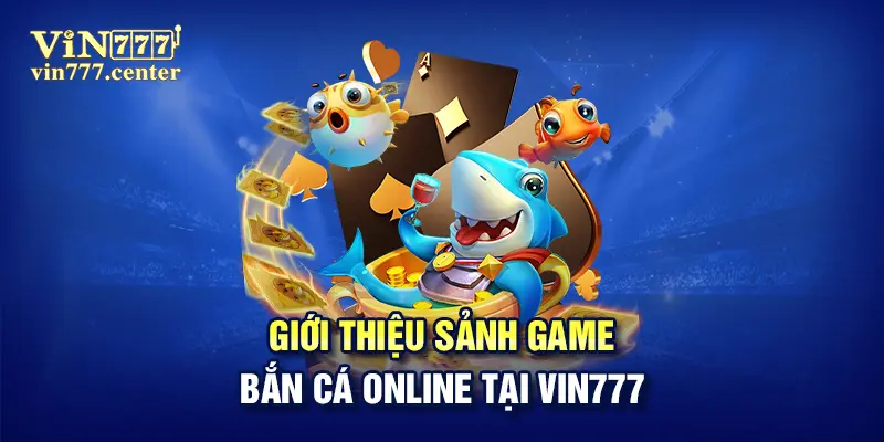 Bắn cá online cùng Vin777