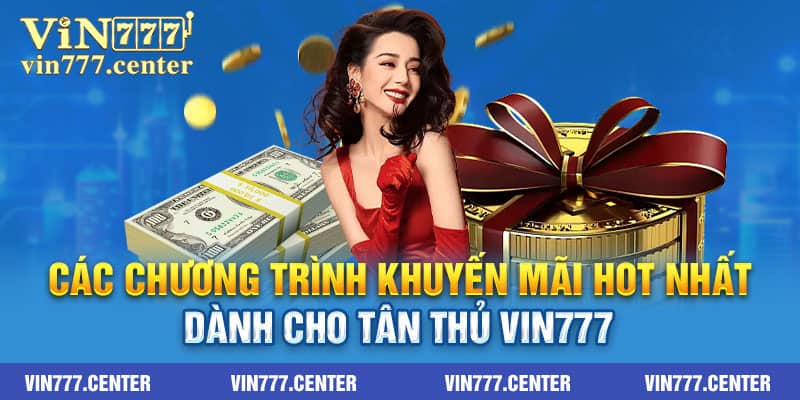 Các chương trình khuyến mãi hot nhất dành cho tân thủ Vin777