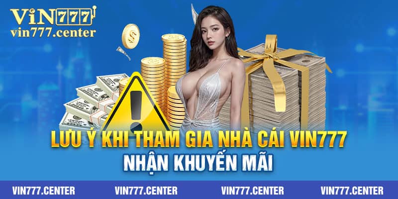 Lưu ý khi tham gia nhà cái Vin777 nhận khuyến mãi