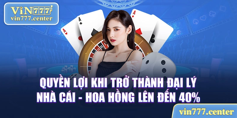 Quyền lợi khi trở thành đại lý nhà cái - Hoa hồng lên đến 40%