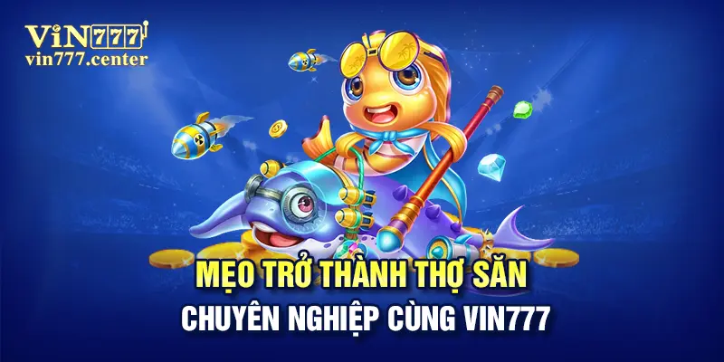 Mẹo trở thành thợ săn chuyên nghiệp