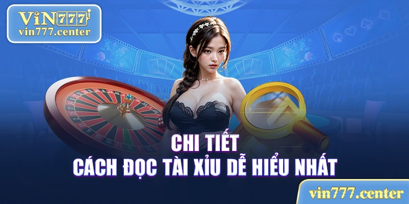 Chi tiết cách đọc tài xỉu là gì?