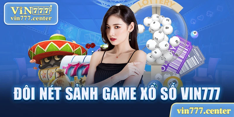 Đôi nét về game xổ số Vin777