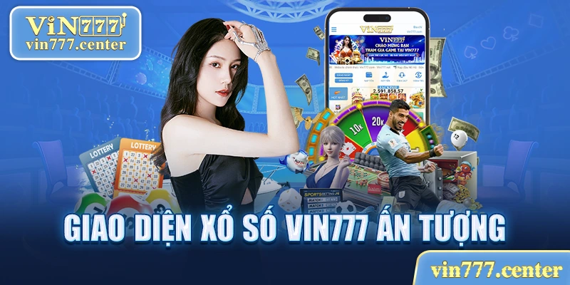 Giao diện xổ số Vin777 ấn tượng và đẹp mẳt