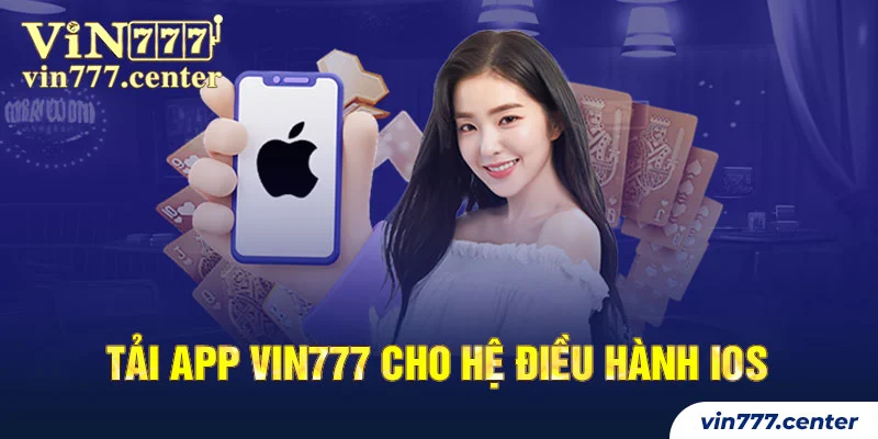 Tải App Vin777 cho hệ điều hành IOS