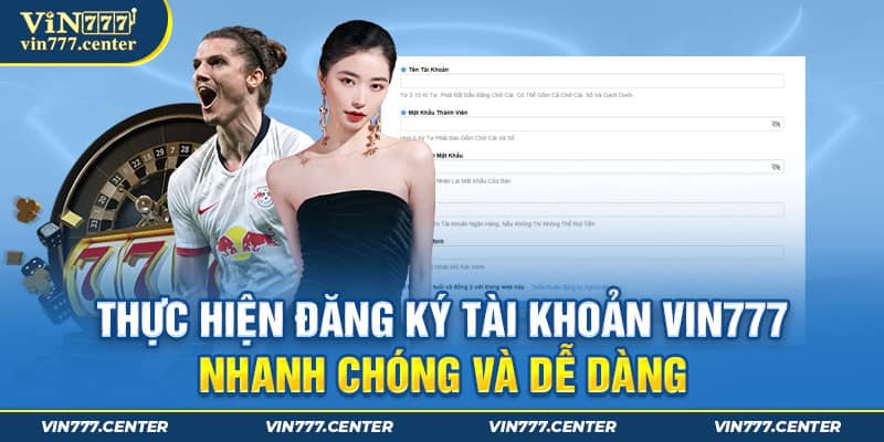 Thực hiện đăng ký tài khoản Vin777 dễ dàng