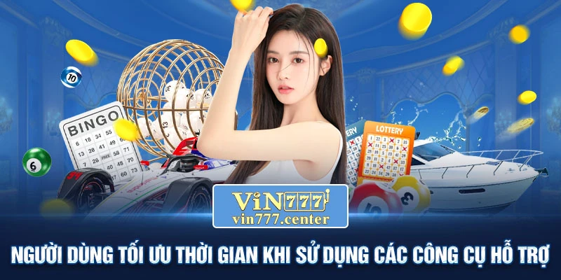 Người dùng tối ưu thời gian khi sử dụng các công cụ hỗ trợ