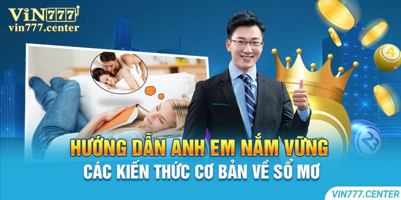 Hướng dẫn anh em nắm vững các kiến thức cơ bản về sổ mơ