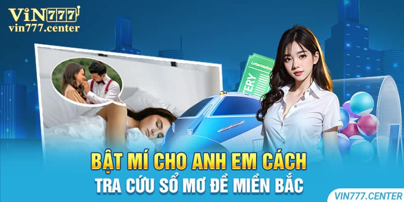 Bật mí cho anh em cách tra cứu sổ mơ đề miền Bắc