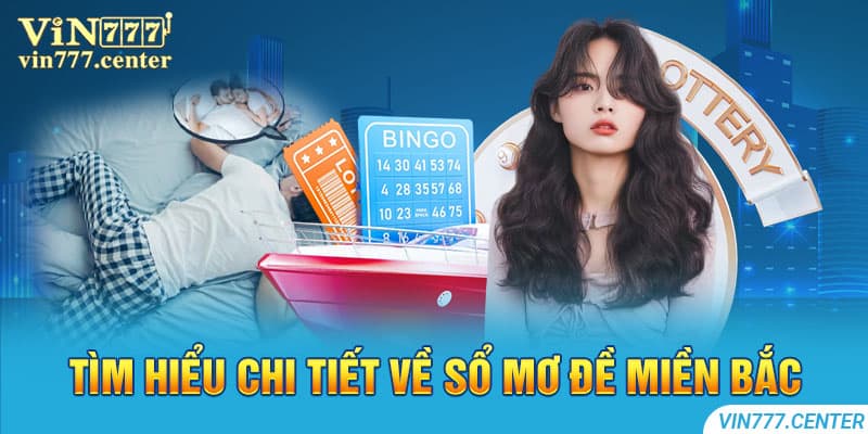 Tìm hiểu chi tiết về sổ mơ đề miền Bắc