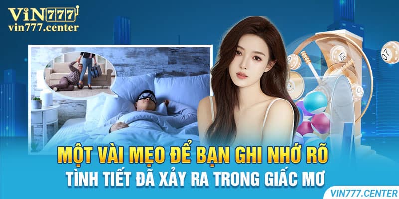 Một vài mẹo để bạn ghi nhớ rõ tình tiết đã xảy ra trong giấc mơ