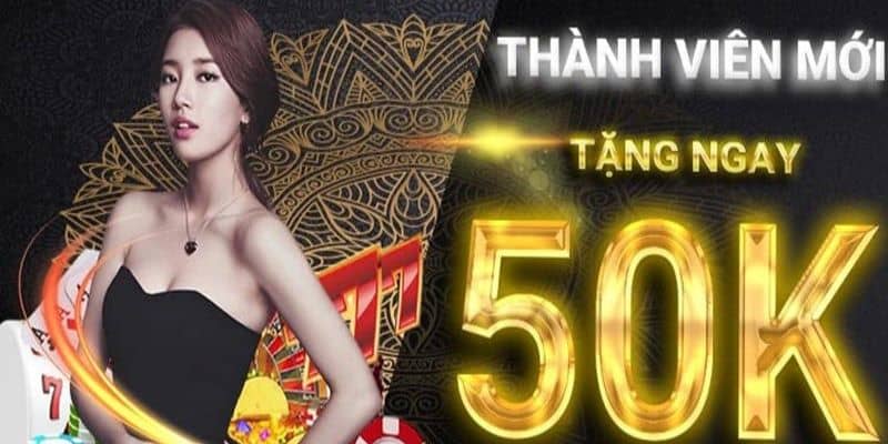 Tân thủ sẽ nhận được 50k tiền thưởng ngay sau khi đăng ký hội viên xong