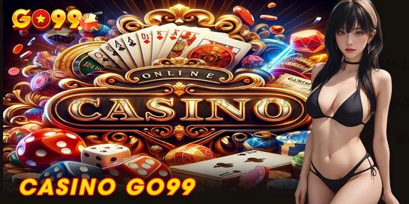 Casino Go99 - Sân chơi uy tín số 1 Việt Nam