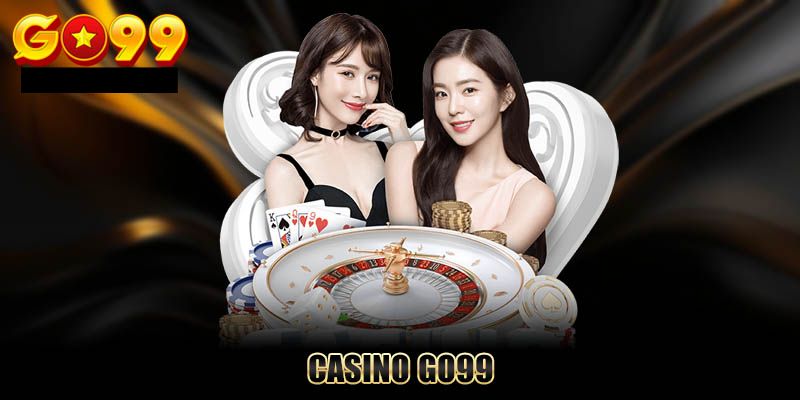 Khám phá thiên đường giải trí Casino Go99