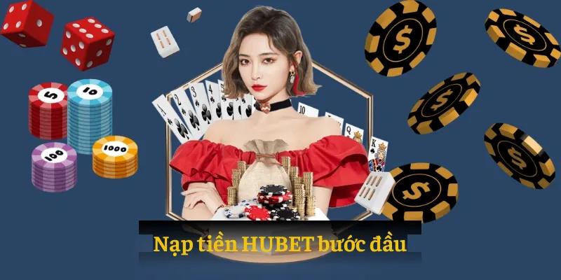 Hướng dẫn nạp tiền HUBET bước đầu